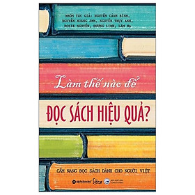 Làm Thế Nào Để Đọc Sách Hiệu Quả (Tái Bản 2020)