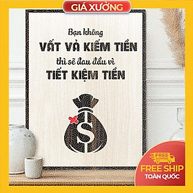 Mua Tranh tạo động lực trang trí văn phòng - Bạn không vất vả kiếm tiền thì sẽ đau đầu vì tiết kiệm tiền