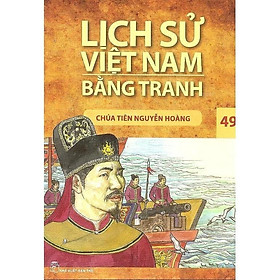 Lịch Sử Việt Nam Bằng Tranh - Tập 49: Chúa Tiên Nguyễn Hoàng - Bản Quyền