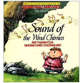 Sách Những Câu Chuyện Thú Vị Giáo Dục Trẻ - Âm Thanh Của Những Chiếc Chuông Gió (Song Ngữ Anh - Việt)