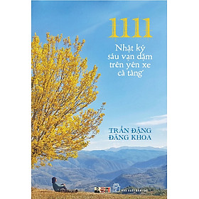 1111 - NHẬT KÝ SÁU VẠN DẶM TRÊN YÊN XE CÀ TÀNG - Trần Đặng Đăng Khoa - NXB Trẻ - 