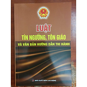 Sách - Luật tín ngưỡng, tôn giáo và VBHD thi hành 