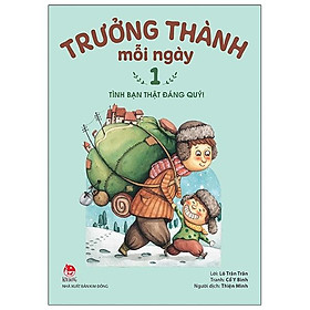 Trưởng Thành Mỗi Ngày - Tập 1: Tình Bạn Thật Đáng Quý!