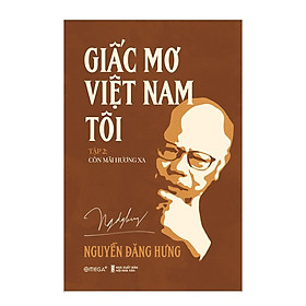 Sách Giấc Mơ Việt Nam Tôi - Tập 2: Còn Mãi Hương Xa - Alphabooks - BẢN QUYỀN