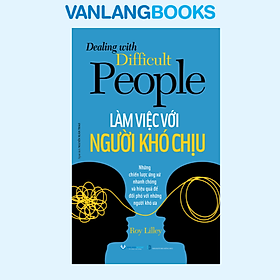 Làm Việc Với Người Khó Chịu - Vanlangbooks
