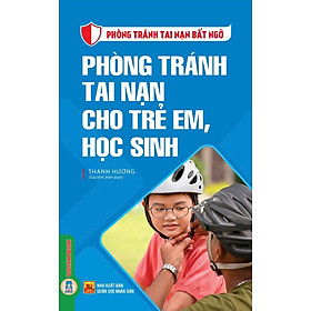 Phòng Tránh Tai Nạn Cho Trẻ Em, Học Sinh - Vietnambook