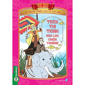 Bộ Truyện Tranh Lịch Sử Việt Nam - Khát Vọng Non Sông: Triệu Thị Trinh Bão Lửa Chiến Trường