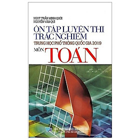 Ôn Tập Luyện Thi Trắc Nghiệm THPTQG 2019 - Môn Toán