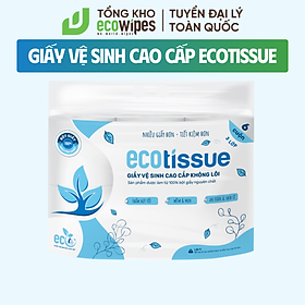 Giấy vệ sinh Ecotissue 3 lớp lốc 6 cuộn không lõi cao cấp mềm dai tự nhiên