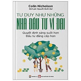 Sách Tư Duy Như Những Nhà Đầu Tư Vĩ Đại (Tái Bản 2020)