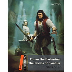 Sách ngoại văn: Dominoes: Two: Conan the Barbarian: The Jewels of Gwahlur: TV & Film Adventure Level 2 - Oxford University Press