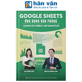 Google Sheet Ứng Dụng Văn Phòng – Tạo Báo Cáo Tự Động Và Trực Quan Dữ Liệu