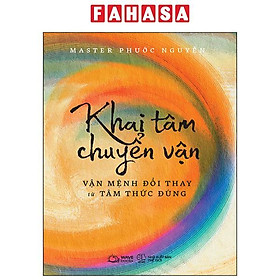 Khai tâm chuyển vận - vận mệnh đổi thay từ tâm thức đúng