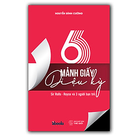 6 MẢNH GIẤY DIỆU KỲ - Nguyễn Đình Cường