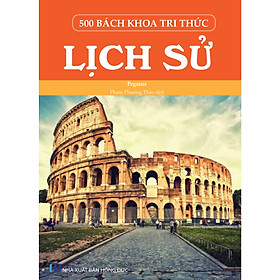 [Download Sách] 500 Bách Khoa Tri Thức - Lịch Sử