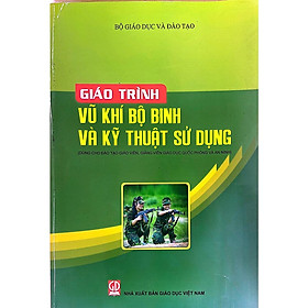 Giáo Trình Vu Khí Bộ Binh và Kỹ Thuật Sử Dụng – Dùng cho Giáo Viên, Giảng Viên Giáo Dục Quốc Phòng và An Ninh