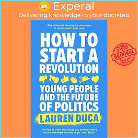 Sách - How to Start a Revolution - Young People and the Future of Politics by Lauren Duca (UK edition, paperback)