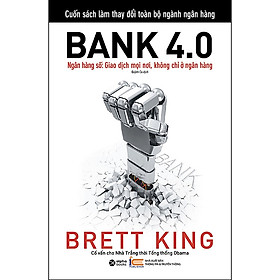 Trạm Đọc | Bank 4.0 - Ngân Hàng Số : Giao Dịch Mọi Nơi, Không Chỉ Ở Ngân Hàng