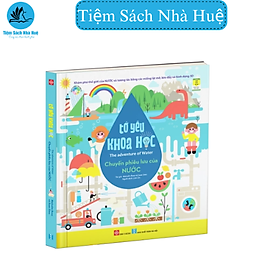 SáchTớ yêu khoa học - The adventure of water - Chuyến phiêu lưu của NƯỚC - Tìm hiểu về nước - Dành độ tuổi 4 trở lên