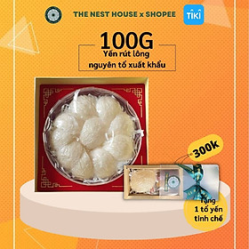 Yến rút lông nguyên tổ xuất khẩu - yến sào cao cấp The Nest House