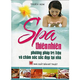 Spa Thiên Nhiên – Phương Pháp Trị Liệu Và Chăm Sóc Sắc Đẹp Tại Nhà