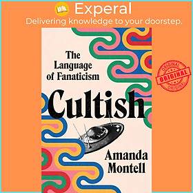 Sách - Cultish - The Language of Fanaticism by Amanda Montell (hardcover)