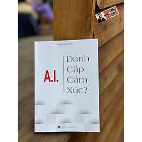 A.I ĐÁNH CẮP CẢM XÚC – Phạm Sông Thu – HaNoi Books – NXB Dân Trí