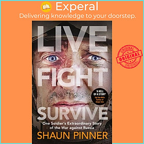 Sách - Live. Fight. Survive. - A former British soldier's harrowing account of f by Shaun Pinner (UK edition, hardcover)