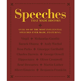 Download sách Speeches that Made History: Over 100 of the most influential speeches ever made