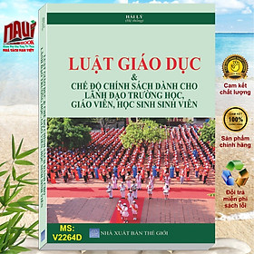 Sách Luật Giáo Dục - Chế Độ Chính sách Dành Cho Lãnh Đạo Trường Học, Giáo Viên, Học Sinh Sinh Viên - V2264D