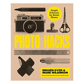 [Download Sách] Photo Hacks: Simple Solutions for Better Photos
