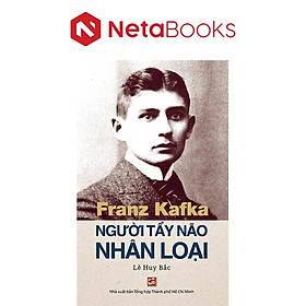 Franz Kafka - Người Tẩy Não Nhân Loại