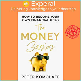 Sách - The Money Basics - How to Become Your Own Financial Hero by Peter Komolafe (UK edition, paperback)