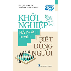 Hình ảnh Khởi Nghiệp Bắt Đầu Từ Việc Biết Dùng Người