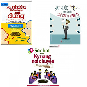 Combo Nói Nhiều Không Bằng Nói Đúng + Sức Hút Của Kỹ Năng Nói Chuyện + Hài Hước Một Chút Thế giới Sẽ Khác Đi