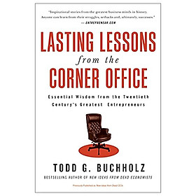 Lasting Lessons from the Corner Office: Essential Wisdom from the Twentieth Century's Greatest Entrepreneurs