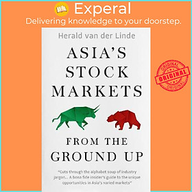Sách - Asia's Stock Markets from the Ground Up by Herald van der Linde (hardcover)