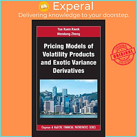 Sách - Pricing Models of Volatility Products and Exotic Variance Derivatives by Yue Kuen Kwok (UK edition, hardcover)