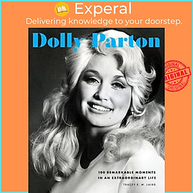 Sách - Dolly Parton - 100 Remarkable Moments in an Extraordinary Life by Tracey E. W. Laird (UK edition, hardcover)