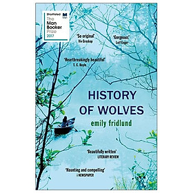 History of Wolves: Shortlisted For The 2017 Man Booker Prize