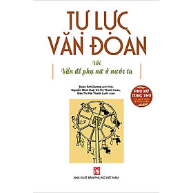 Tự Lực Văn Đoàn Với Vấn Đề Phụ Nữ Ở Nước Ta - NXB Phụ Nữ