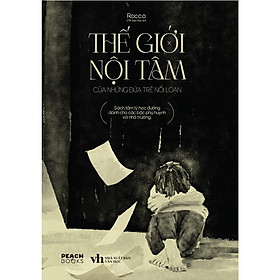 Sách - Thế Giới Nội Tâm Của Những Đứa Trẻ Nổi Loạn - AZ Việt Nam