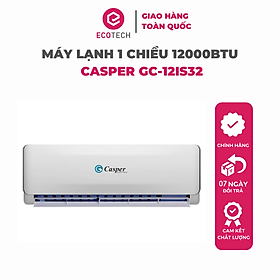 Mua Điều Hòa - Máy Lạnh Casper Inverter 1 chiều 12000BTU (1.5HP) GC-12IS32 - Giao toàn quốc - Hàng chính hãng