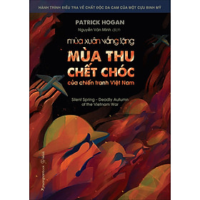 Sách MÙA XUÂN VẮNG LẶNG - MÙA THU CHẾT CHÓC CỦA CHIẾN TRANH VIỆT NAM