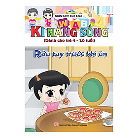 Kĩ Năng Sống (Dành Cho Trẻ 4-10 Tuổi) - Rửa Tay Trước Khi Ăn
