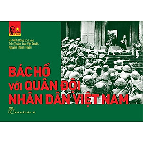 Di Sản Hồ Chí Minh – Bác Hồ Với Quân Đội Nhân Dân Việt Nam