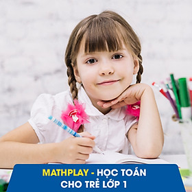 Mathplay - Toán Lớp 1 - Khóa Học Online