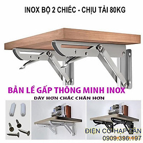 BẢN LỀ GẤP GỌN - INOX NGUYÊN CHẤT- 20, 25, 30, 35, 40CM - CHỤI LỰC 80KG