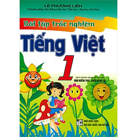 Bài Tập Trắc Nghiệm Tiếng Việt 1(Theo Chương Trình Tiểu Học Mới Định Hướng Phát Triển Năng Lực) ( Tái Bản)