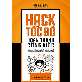 Hình ảnh sách Sách Hack Tốc Độ Hoàn Thành Công Việc - Chiến Lược Thích Nghi Và Bứt Phá Nơi Công Sở